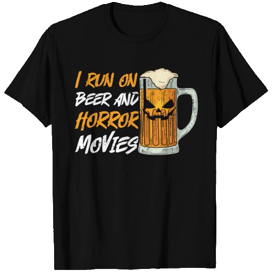 I run on beer and horror movies Quote for a T Shirts