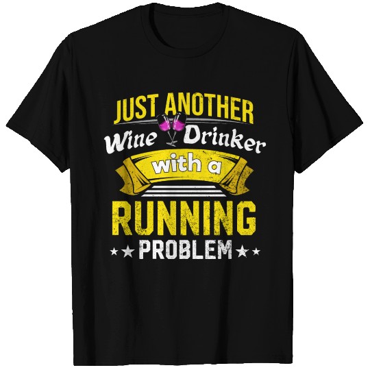 Wine Drinker with Running Problem Wine Lover Funny T Shirts