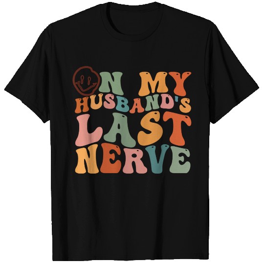 On My Husband's Last Nerve funny Wife T Shirts