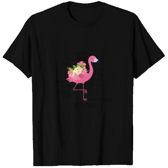 Funny Flamingo I Don't Give A Fuck T Shirts