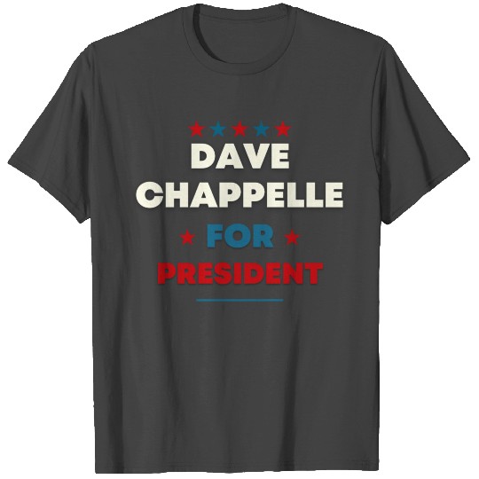 Dave Chappelle for president T Shirts
