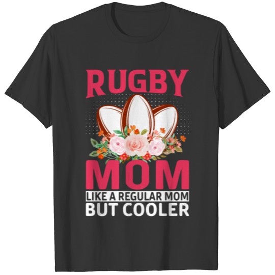 RUGBY MOM LIKE A REGULAR MOM BUT COOLER T Shirts