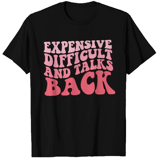 Expensive Difficult And Talks Back Mothers Day T Shirts