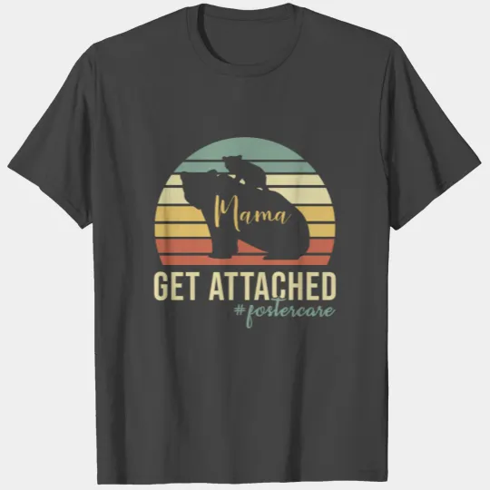 Get Attached Foster Care Mom Mama Bear Cub T Shirts