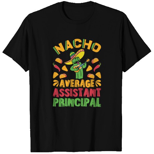 Mexican Food Nacho Average Assistant Principal T Shirts