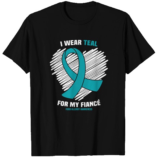 I Wear Teal For My Fiance Food Allergy Awareness T Shirts