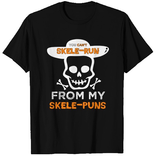 Funny Halloween Saying You Can t Skele Run From My T Shirts