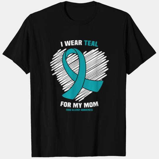 I Wear Teal For My Mom Food Allergy Awareness T Shirts