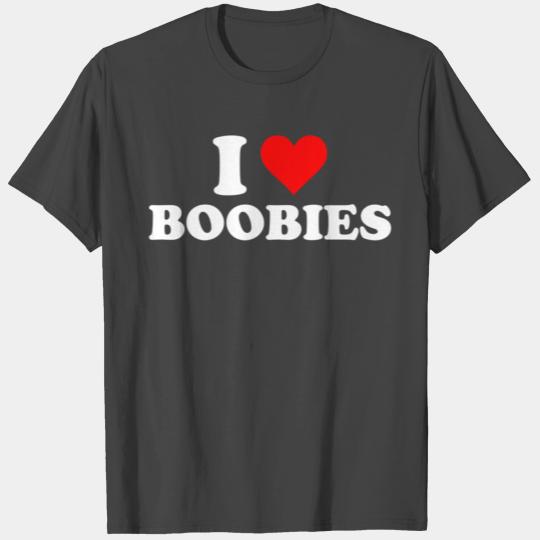 I Love Boobies T Shirts