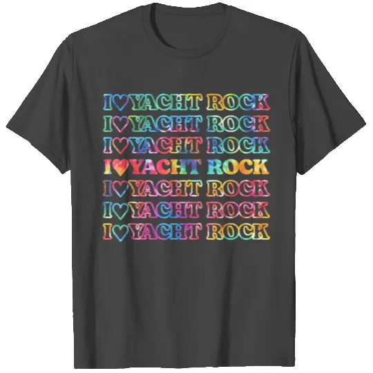 I Love Yacht Rock Yacht Rock Music Lovers Tie Dye T Shirts