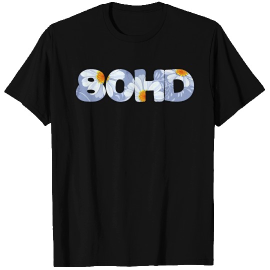 80hd ADHD daisy T Shirts