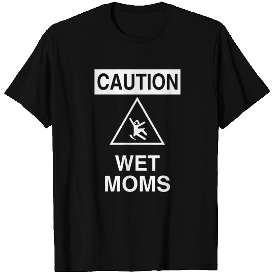 Caution Wet Moms Science Geek T Shirts