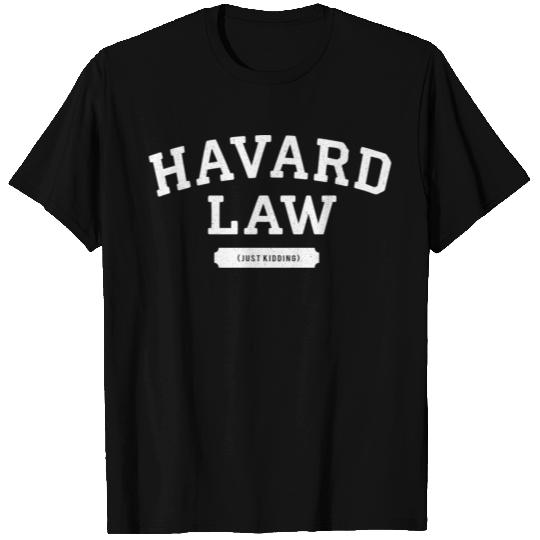 Harvard Law Just Kidding T Shirts