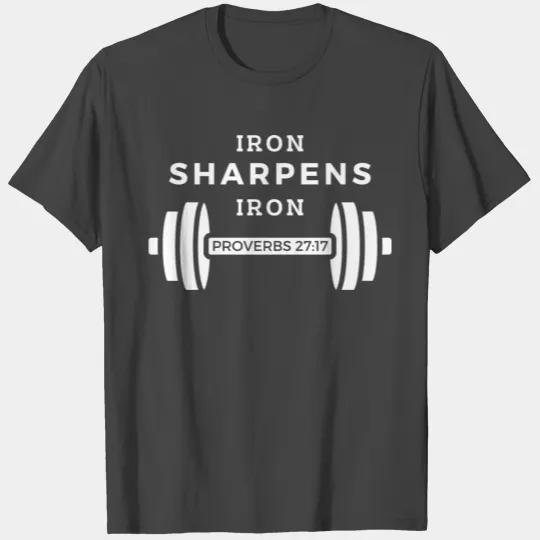 Iron Sharpens Iron (Proverbs 27:17) T Shirts