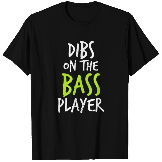 Dibs On The Bass Player Funny Guitar Player T Shirts
