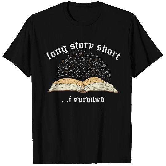 Long Story Short I Survived T Shirts