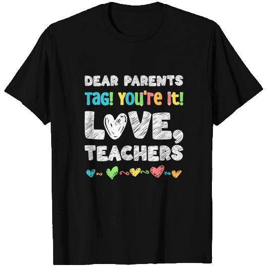 Dear Parents Tag You're It Love Teachers T Shirts