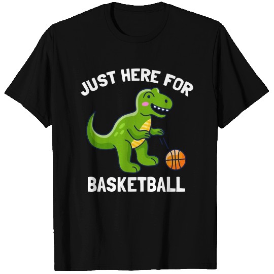 Funny T Rex Just Here For Basketball Dinosaur T Shirts