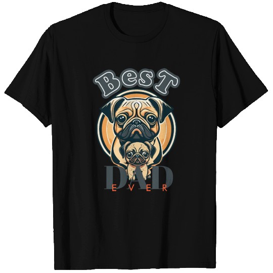Best Dad Ever. Pug Dad T Shirts