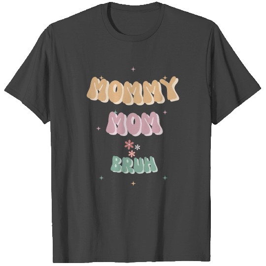 Mama Mommy Mom Bruh, Sarcastic Mom, Funny Mom Gift T Shirts