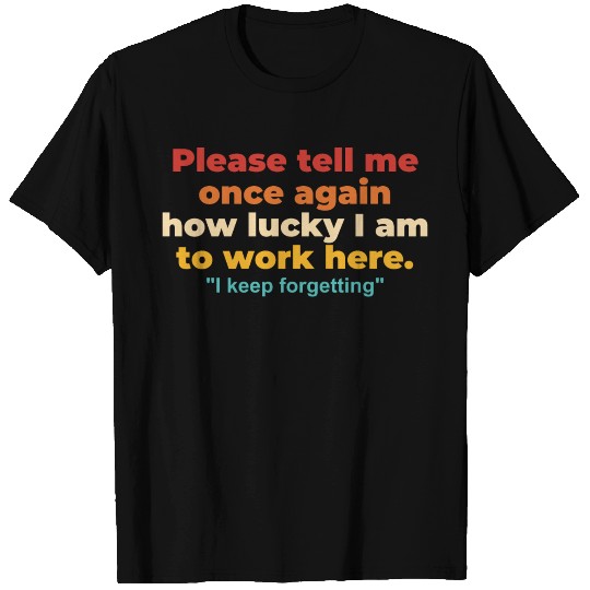 Please Tell Me Once Again T Shirts