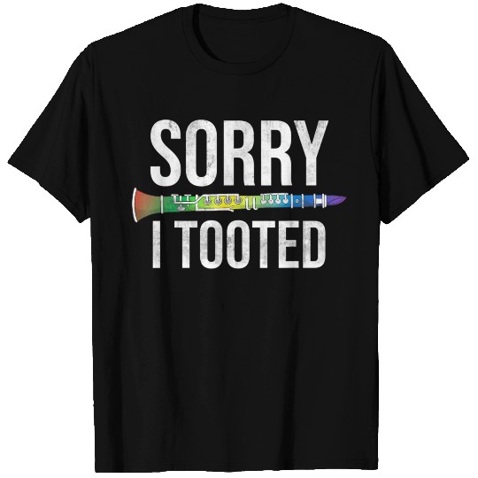 Funny Clarinetist orry I Tooted Clarinet T Shirts