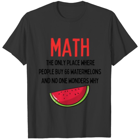 Funny Saying Mathematics The Only Place Teacher T Shirts