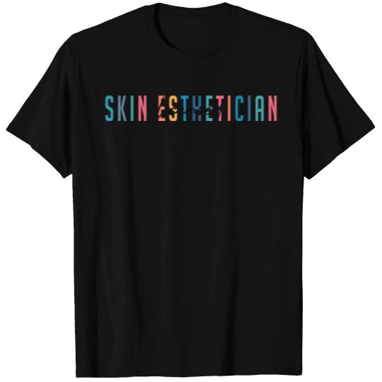 in Esthetician in Esthetician T Shirts