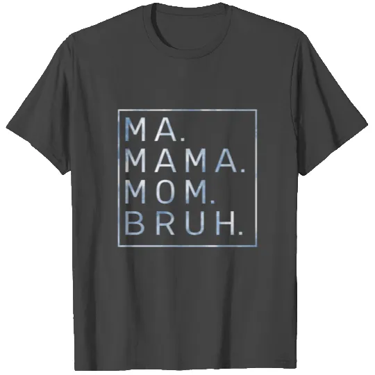 Ma Mama Mom Bruh Blue y Mother T Shirts