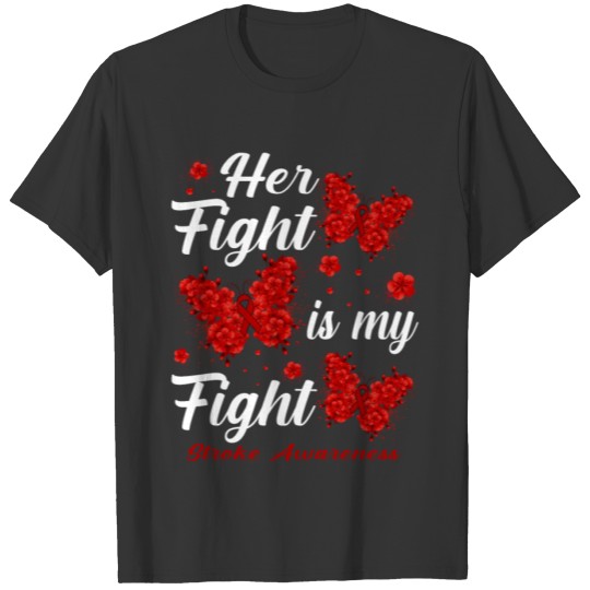 Her Fight Is My Fight Stroke Awareness Butterfly T Shirts