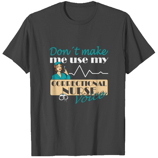 Prisons Nursing Inmate Care Correctional Nurse T Shirts
