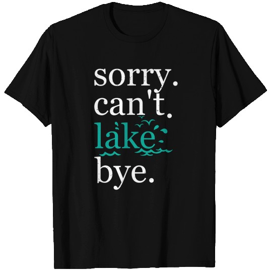 Sorry Can'T Lake Bye Summer Vacay T Shirts