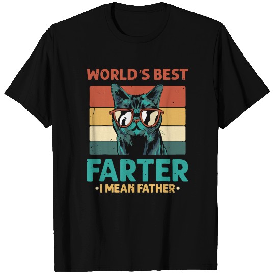 Worlds Best Farter I Mean Father Best Cat Dad Ever T Shirts