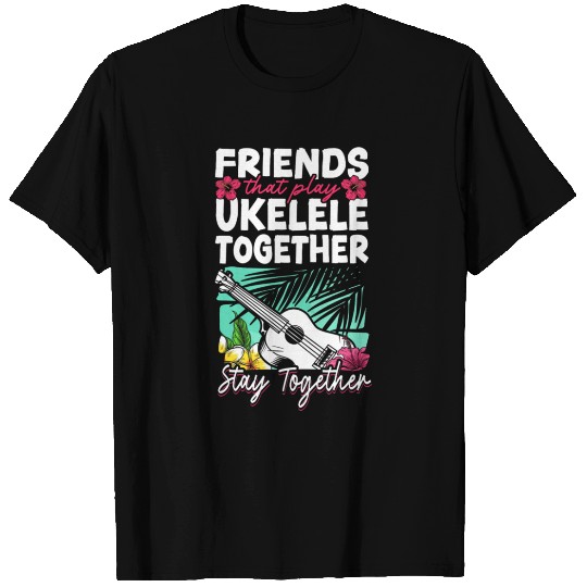 Hawaiian Ukulele Uke Friends Buddies Besties T Shirts