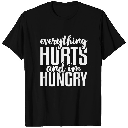 Everything Hurts And I'M T Shirts
