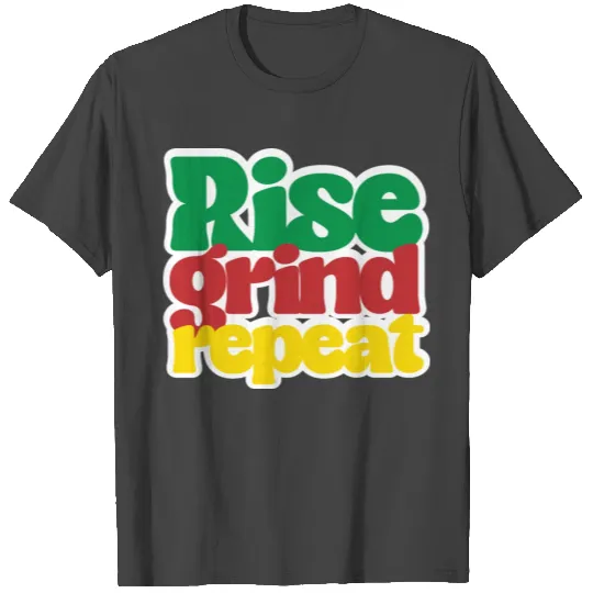 Rise grind repeat T Shirts