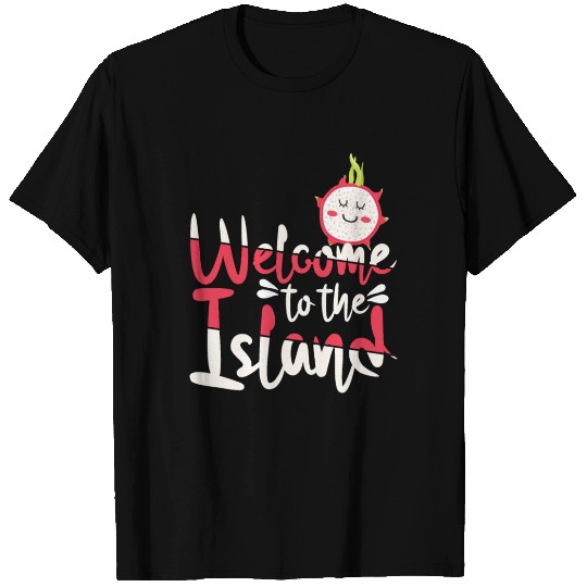 Welcome To The Island Dragon Fruit T Shirts