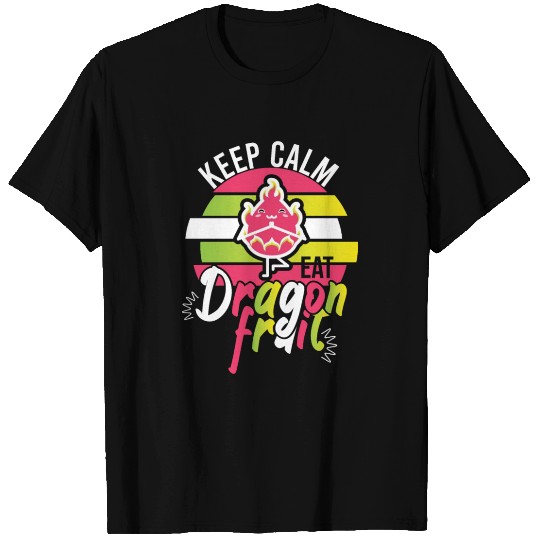 Keep Calm Eat Dragon Fruit T Shirts