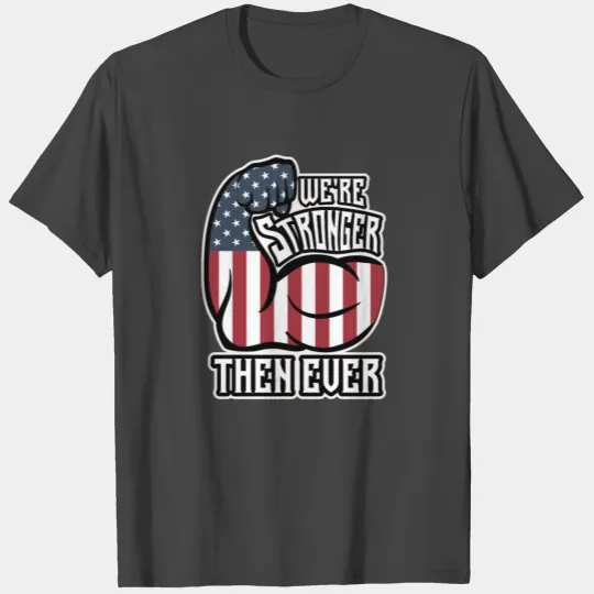 We're stronger then ever - Republican Conservative T Shirts