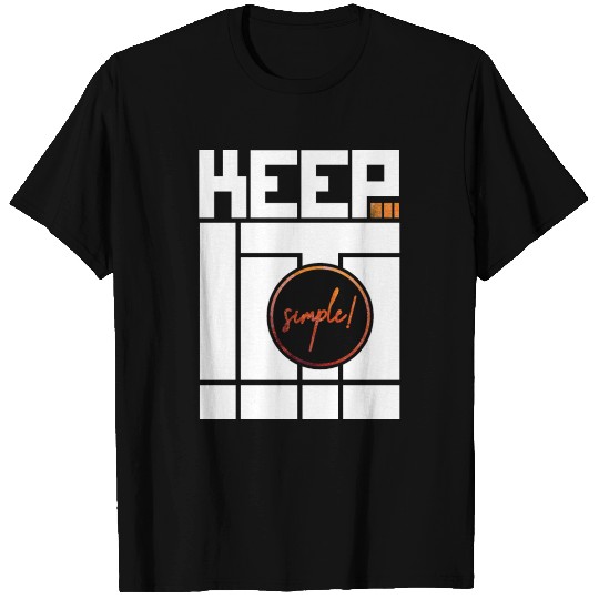 Keep it simple! inspirational cozy life quotes T Shirts