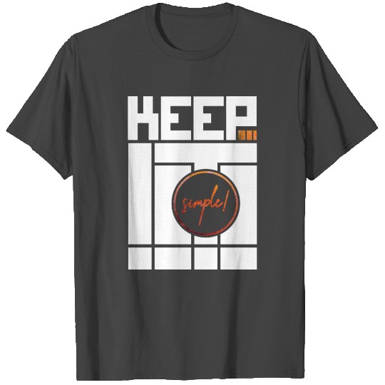 Keep it simple! inspirational cozy life quotes T Shirts