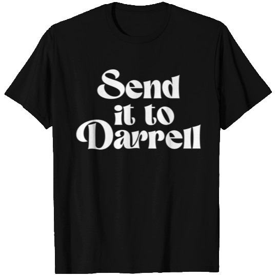 Send It To Darrell Send It To Daryl Send It To Dar T Shirts