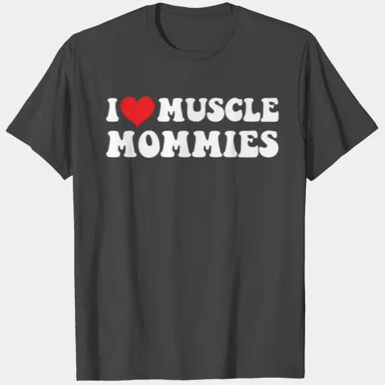 I Love Muscle Mommies Groovy I He Gym T Shirts