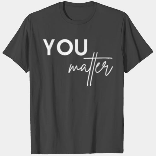 Dear Person You Matter You Are Amazing Beautiful T Shirts