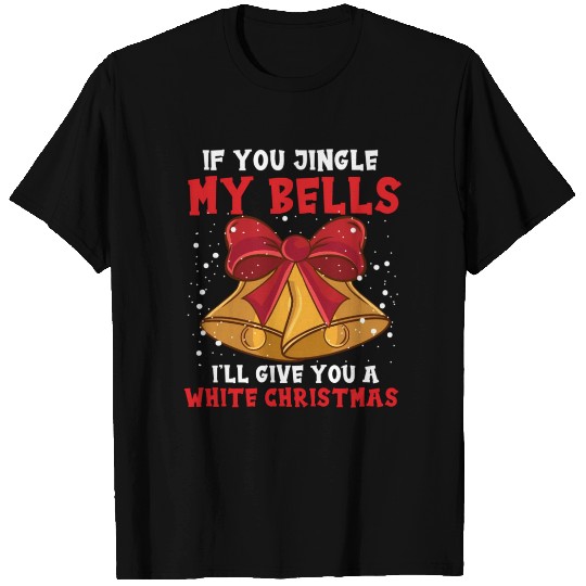 Jingle My Bells Inappropriate T Shirts
