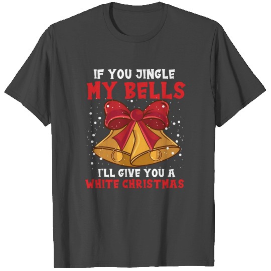 Jingle My Bells Inappropriate T Shirts
