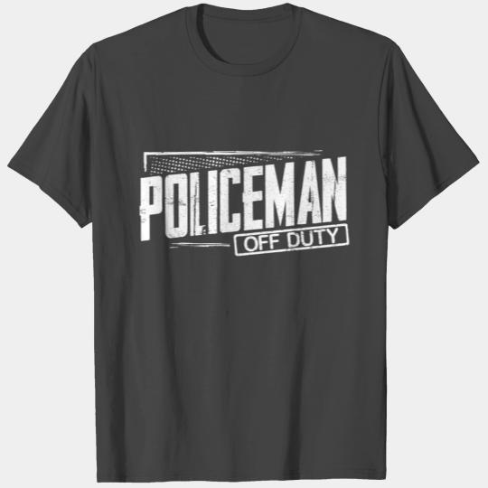 Policeman Gift Policeman Off Duty Law Enforcement T Shirts