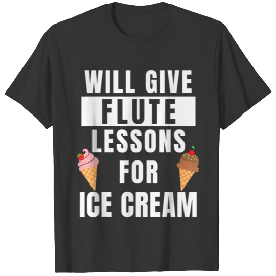 Flute Lessons For Ice Cream Flutist Funny Flute T Shirts