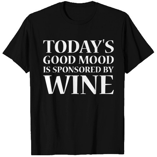 Today'S Mood Is Sponsored By Wine T Shirts