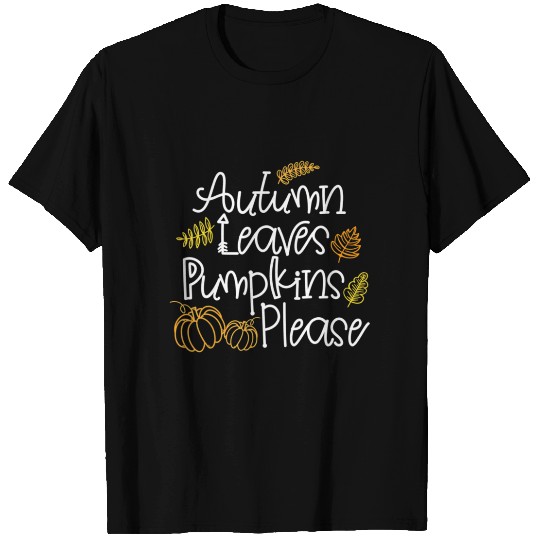 Autumn Leaves Pumpkins Please Thanksgiving Fall T Shirts